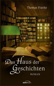 Das Haus der Geschichten Franke, Thomas 9783986950606