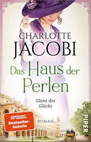 Das Haus der Perlen - Glanz des Glücks Jacobi, Charlotte 9783492318129