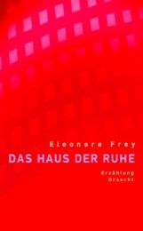 Das Haus der Ruhe Frey, Eleonore 9783854206460