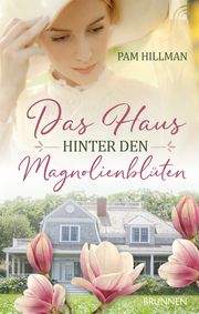 Das Haus hinter den Magnolienblüten Hillman, Pam 9783765506079