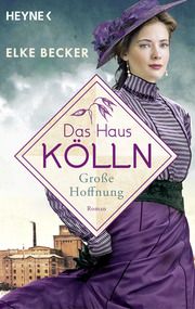 Das Haus Kölln. Große Hoffnung Becker, Elke 9783453427181