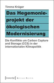 Das Hegemonieprojekt der ökologischen Modernisierung Krüger, Timmo 9783837632330