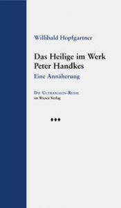 Das Heilige im Werk Peter Handkes Hopfgartner, Willibald 9783990296448
