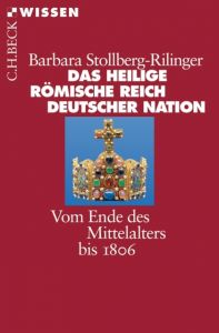 Das Heilige Römische Reich Deutscher Nation Stollberg-Rilinger, Barbara 9783406722479