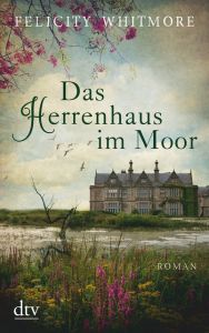 Das Herrenhaus im Moor Whitmore, Felicity 9783423217637