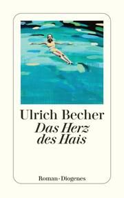 Das Herz des Hais Becher, Ulrich 9783257246780