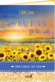 Das Herz öffnen für das Licht Stein, Edith/Beckmann-Zöller, Beate 9783784079387