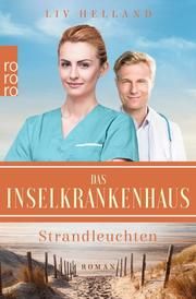 Das Inselkrankenhaus: Strandleuchten Helland, Liv 9783499004612