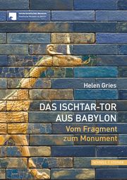 Das Ischtar-Tor aus Babylon Gries, Helen 9783795437152