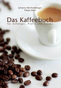 Das Kaffeebuch Hierl, Tobias/Wechselberger, Johanna 9783991000457