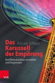 Das Karussell der Empörung von Schlippe, Arist 9783525408100