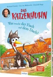 Das Katzenhuhn: Was macht der Fisch auf dem Dach? Hoëcker, Bernhard/von Mühlenfels, Eva 9783480239375