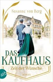 Das Kaufhaus - Zeit der Wünsche von Berg, Susanne 9783746639130