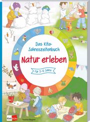 Das Kita-Jahreszeitenbuch: Natur erleben Wagner, Yvonne 9783960462699