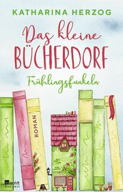 Das kleine Bücherdorf: Frühlingsfunkeln Herzog, Katharina 9783499009471