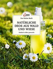 Das kleine Buch: Natürliche Deos aus Wald und Wiese Nedoma, Gabriela 9783710401992