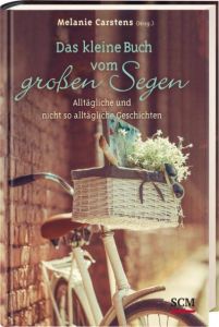 Das kleine Buch vom großen Segen Melanie Carstens 9783789397806