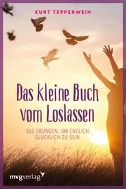 Das kleine Buch vom Loslassen Tepperwein, Kurt 9783868828955