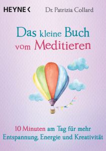 Das kleine Buch vom Meditieren Collard, Patrizia 9783453703599