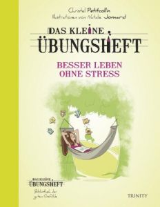 Das kleine Übungsheft - Besser leben ohne Stress Petitcollin, Christel 9783955501686