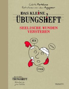 Das kleine Übungsheft - Seelische Wunden verstehen Portelance, Colette 9783955501372