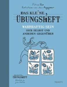 Das kleine Übungsheft - Wahrhaftig sein sich selbst und anderen gegenüber Ras, Patrice 9783955501273