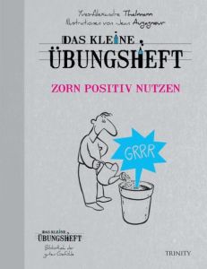 Das kleine Übungsheft - Zorn positiv nutzen Thalmann, Yves Alexandre 9783955500337