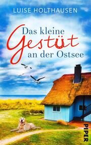 Das kleine Gestüt an der Ostsee Holthausen, Luise 9783492506670