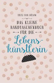 Das kleine Handtaschenbuch für die Lebenskünstlerin Bülow, Trixi von 9783851795547