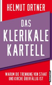 Das klerikale Kartell Ortner, Helmut 9783939816959