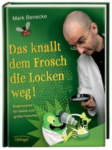 Das knallt dem Frosch die Locken weg! Benecke, Mark (Dr.) 9783789184376