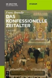 Das konfessionelle Zeitalter Brendle, Franz 9783110405682