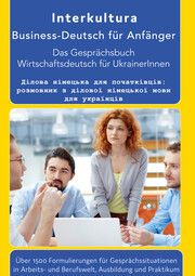 Das Konversationsbuch für Wirtschaftsdeutsch in der Arbeitswelt Deutsch-Ukrainisch Interkultura Verlag 9783962134785