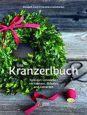 Das Kranzerlbuch Dießl, Elisabeth/Halmbacher, Veronika 9783710402821
