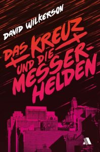 Das Kreuz und die Messerhelden Wilkerson, David 9783940188472