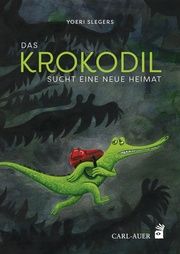 Das Krokodil sucht eine neue Heimat Slegers, Yoeri 9783968430157