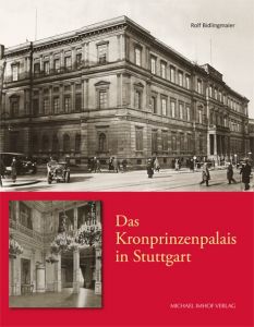 Das Kronprinzenpalais in Stuttgart Bidlingmaier, Rolf 9783731906360