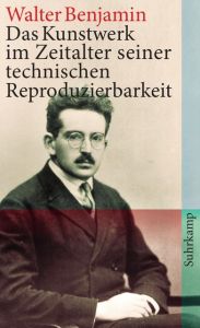 Das Kunstwerk im Zeitalter seiner technischen Reproduzierbarkeit Benjamin, Walter 9783518461969