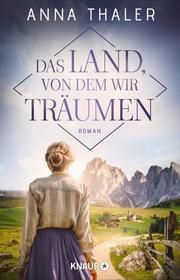 Das Land, von dem wir träumen Thaler, Anna 9783426527832