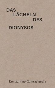 Das Lächeln des Dionysos Gamsachurdia, Konstantine 9783987310010