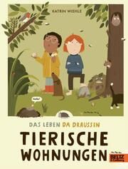 Das Leben da draußen - Tierische Wohnungen Wiehle, Katrin 9783407759238