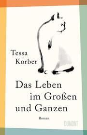 Das Leben im Großen und Ganzen Korber, Tessa 9783832182113