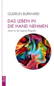 Das Leben in die Hand nehmen Burkhard, Gudrun 9783772533150