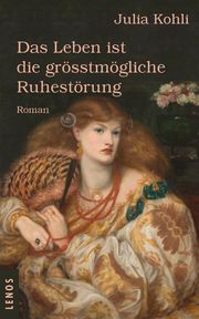 Das Leben ist die grösstmögliche Ruhestörung Kohli, Julia 9783039250349