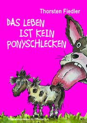 Das Leben ist kein Ponyschlecken Fiedler, Thorsten 9783911008303