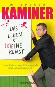 Das Leben ist keine Kunst Kaminer, Wladimir 9783442486410