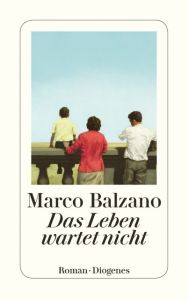 Das Leben wartet nicht Balzano, Marco 9783257244281