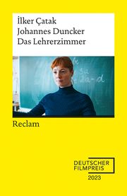 Das Lehrerzimmer. Drehbuch zum Film - Gewinner des Deutschen Filmpreises 2023 - Mit Beiträgen von Ilker Çatak, Johannes Duncker und Leonie Benesch - Reclam Çatak, Ilker/Duncker, Johannes 9783150144404