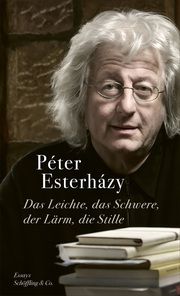 Das Leichte, das Schwere, der Lärm, die Stille Esterházy, Péter 9783895613685