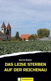 Das leise Sterben auf der Reichenau Weiler, Bernd 9783965550476